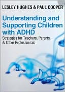 Book cover image of Understanding and Supporting Children with ADHD: Strategies for Teachers, Parents and Other Professionals by Lesley A Hughes