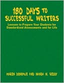 Karen Donohue: 180 Days to Successful Writers: Lessons to Prepare Your Students for Standardized Assessments and for Life