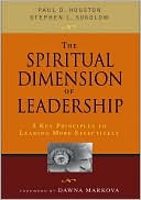 Paul D. Houston: The Spiritual Dimension of Leadership: 8 Key Principles to Leading More Effectively