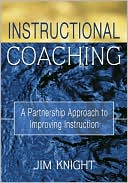 Jim Knight: Instructional Coaching: A Partnership Approach to Improving Instruction