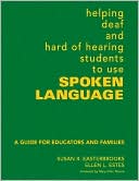 Book cover image of Helping Deaf and Hard of Hearing Students to Use Spoken Language: A Guide for Educators and Families by Susan Easterbrooks