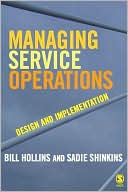 William J Hollins: Managing Service Operations: Design and Implementation