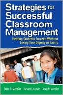 Brian D. Mendler: Strategies for Successful Classroom Management: Helping Students Succeed Without Losing Your Dignity or Sanity