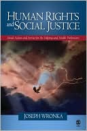 Joseph M. Wronka: Human Rights and Social Justice: Social Action and Service for the Helping and Health Professions