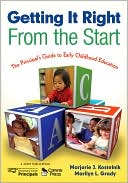 Marilyn L. Grady: Getting It Right from the Start: The Principalâs Guide to Early Childhood Education