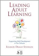 Eleanor Drago-Severson: Leading Adult Learning: Supporting Adult Development in Our Schools