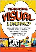 Nancy Frey: Teaching Visual Literacy: Using Comic Books, Graphic Novels, Anime, Cartoons, and More to Develop Comprehension and Thinking Skills