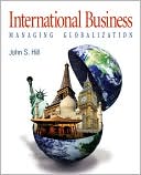 John S. Hill: International Business: Managing Globalization