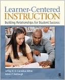 Book cover image of Learner-Centered Instruction: Building Relationships for Student Success by Jeffrey H. D. Cornelius-White