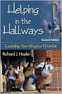 Richard J. Hazler: Helping in the Hallways: Expanding Your Influence Potential