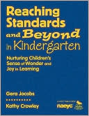 Gera Jacobs: Reaching Standards and Beyond in Kindergarten: Nurturing Children's Sense of Wonder and Joy in Learning