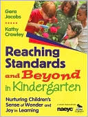 Book cover image of Reaching Standards and Beyond in Kindergarten: Nurturing Children's Sense of Wonder and Joy in Learning by Gera Jacobs