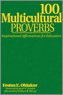 Festus E. Obiakor: 100 Multicultural Proverbs: Inspirational Affirmations for Educators