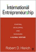 Book cover image of International Entrepreneurship: Starting, Developing, and Managing a Global Venture by Robert D. Hisrich