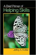 Book cover image of Brief Primer of Helping Skills by Jeffrey A. Kottler