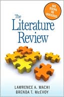 Lawrence Anthony Machi: The Literature Review: Six Steps to Success