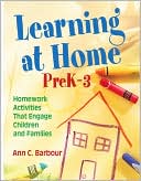 Book cover image of Learning at Home, PreK-3: Homework Activities That Engage Children and Families by Ann C. Barbour
