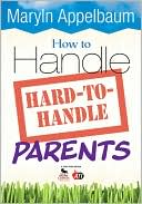 Maryln Appelbaum: How to Handle Hard-to-Handle Parents