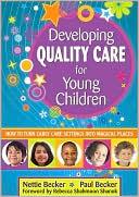 Nettie Becker: Developing Quality Care for Young Children: How to Turn Early Care Settings into Magical Places