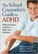 Book cover image of The School Counselor's Guide to ADHD: What to Know and Do to Help Your Students by David Rosenthal