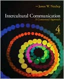 James (Jim) W. Neuliep: Intercultural Communication: A Contextual Approach