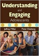 Jeffrey Miller: Understanding and Engaging Adolescents