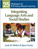 Leah M. Melber: Integrating Language Arts and Social Studies: 25 Strategies for K-8 Inquiry-Based Learning