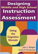 Book cover image of Designing Middle and High School Instruction and Assessment: Using the Cognitive Domain by John L. Badgett