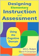 Book cover image of Designing Elementary Instruction and Assessment: Using the Cognitive Domain by John L. Badgett