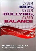 Barbara C. Trolley: Cyber Kids, Cyber Bullying, Cyber Balance