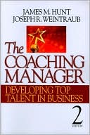 Book cover image of The Coaching Manager: Developing Top Talent in Business by James M. Hunt