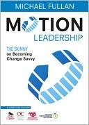 Book cover image of Motion Leadership: The Skinny on Becoming Change Savvy by Michael Fullan
