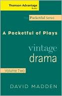 David Madden: Cengage Advantage Books: Pocketful of Plays: Vintage Drama, Volume II