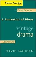 David Madden: Cengage Advantage Books: A Pocketful of Plays: Vintage Drama, Volume I, Revised Edition