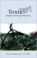 Ernest P. Chiodo M.D. J.D.: Toxic Tort: Medical and Legal Elements