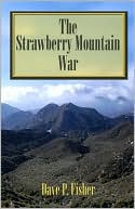 Dave P. Fisher: The Strawberry Mountain War