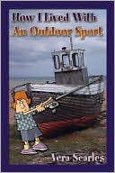 Book cover image of How I Lived With an Outdoor Sport by Vera Searles