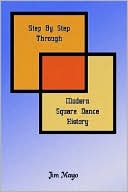 Book cover image of Step By Step Through Modern Square Dance History by Jim Mayo