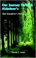 Dorothy C. Snyder: Our Journey Through Alzheimer's: One Caregiver's Story