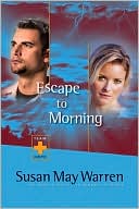Book cover image of Escape to Morning by Susan May Warren