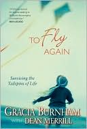 Book cover image of To Fly Again: Surviving the Tailspins of Life by Gracia Burnham