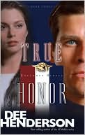 Dee Henderson: True Honor (Uncommon Heroes Series #3)