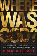 Book cover image of Where Was God?: Answers to Tough Questions about God and Natural Disasters by Erwin Lutzer