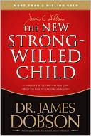 Book cover image of The New Strong-Willed Child: Birth Through Adolescence by James C. Dobson