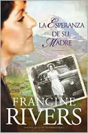 Book cover image of La esperanza de su Madre (Her Mother's Hope) by Francine Rivers