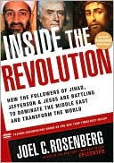 Book cover image of Inside the Revolution: How the Followers of Jihad, Jefferson and Jesus Are Battling to Dominate the Middle East and Transform the World by Joel C. Rosenberg