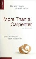 Josh D. McDowell: More Than a Carpenter