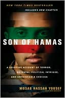 Book cover image of Son of Hamas: A Gripping Account of Terror, Betrayal, Political Intrigue, and Unthinkable Choices by Mosab Hassan Yousef