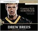 Drew Brees: Coming Back Stronger: Unleashing the Hidden Power of Adversity