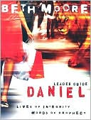 Beth Moore: Daniel Leader Guide: Lives of Integrity, Words of Prophecy